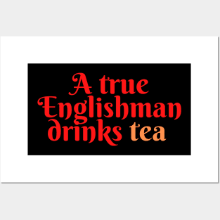 A true Englishman drinks Tea Posters and Art